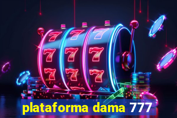 plataforma dama 777